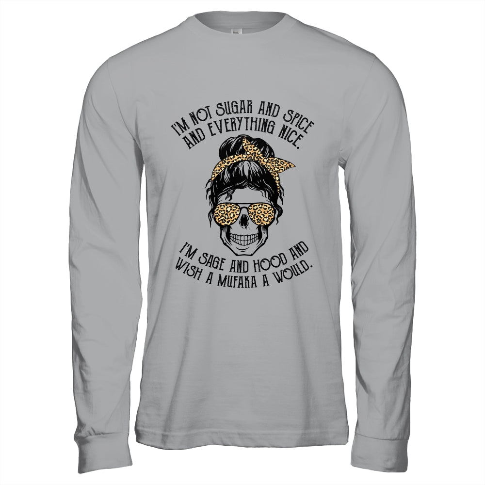 I'm Not Sugar And Spice And Everything Nice I'm Sage Hood Leopard Shirt & Hoodie | siriusteestore