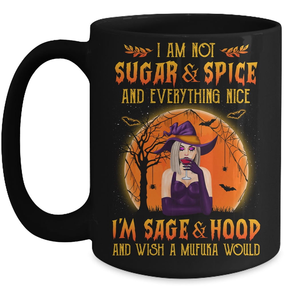 I'm Not Sugar And Spice And Everything Nice I'm Sage Hood Witch Mug | siriusteestore