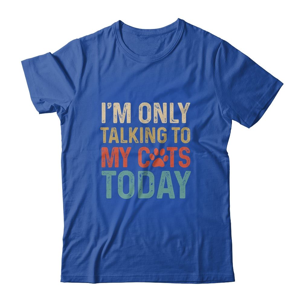 I'm Only Talking To My Cats Today Funny Women Men Cat Lover Shirt & Tank Top | siriusteestore