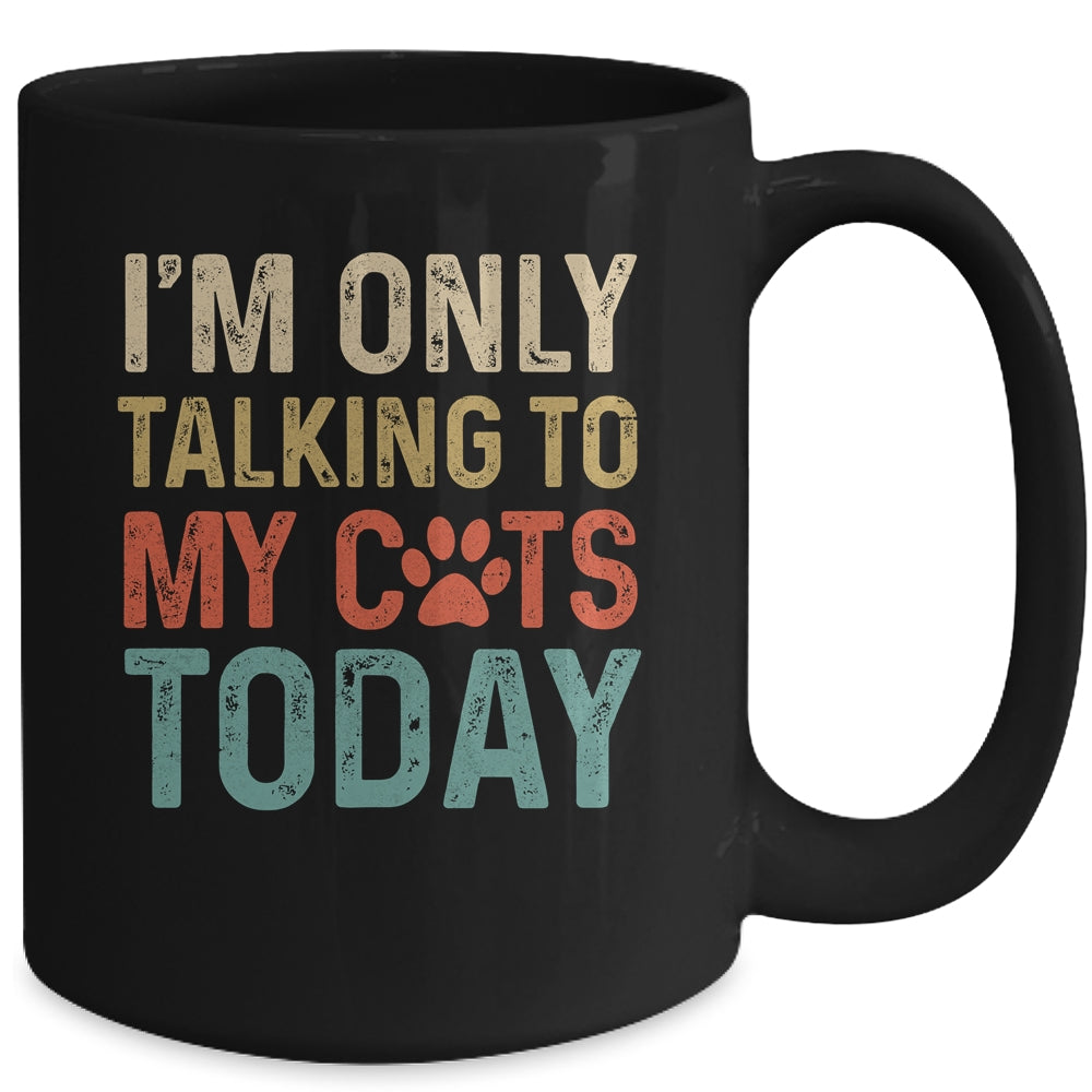 I'm Only Talking To My Cats Today Funny Women Men Cat Lover Mug | siriusteestore
