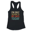 I'm Only Talking To My Cats Today Funny Women Men Cat Lover Shirt & Tank Top | siriusteestore