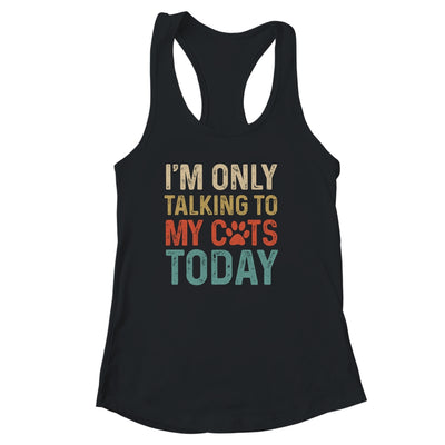 I'm Only Talking To My Cats Today Funny Women Men Cat Lover Shirt & Tank Top | siriusteestore