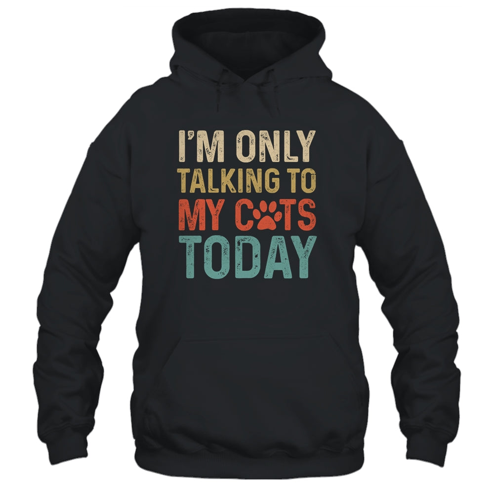 I'm Only Talking To My Cats Today Funny Women Men Cat Lover Shirt & Tank Top | siriusteestore