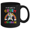 I'm Ready To Crush 6th Grade Unicorn Back To School Mug | siriusteestore