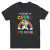 I'm Ready To Crush 6th Grade Unicorn Back To School Youth Shirt | siriusteestore