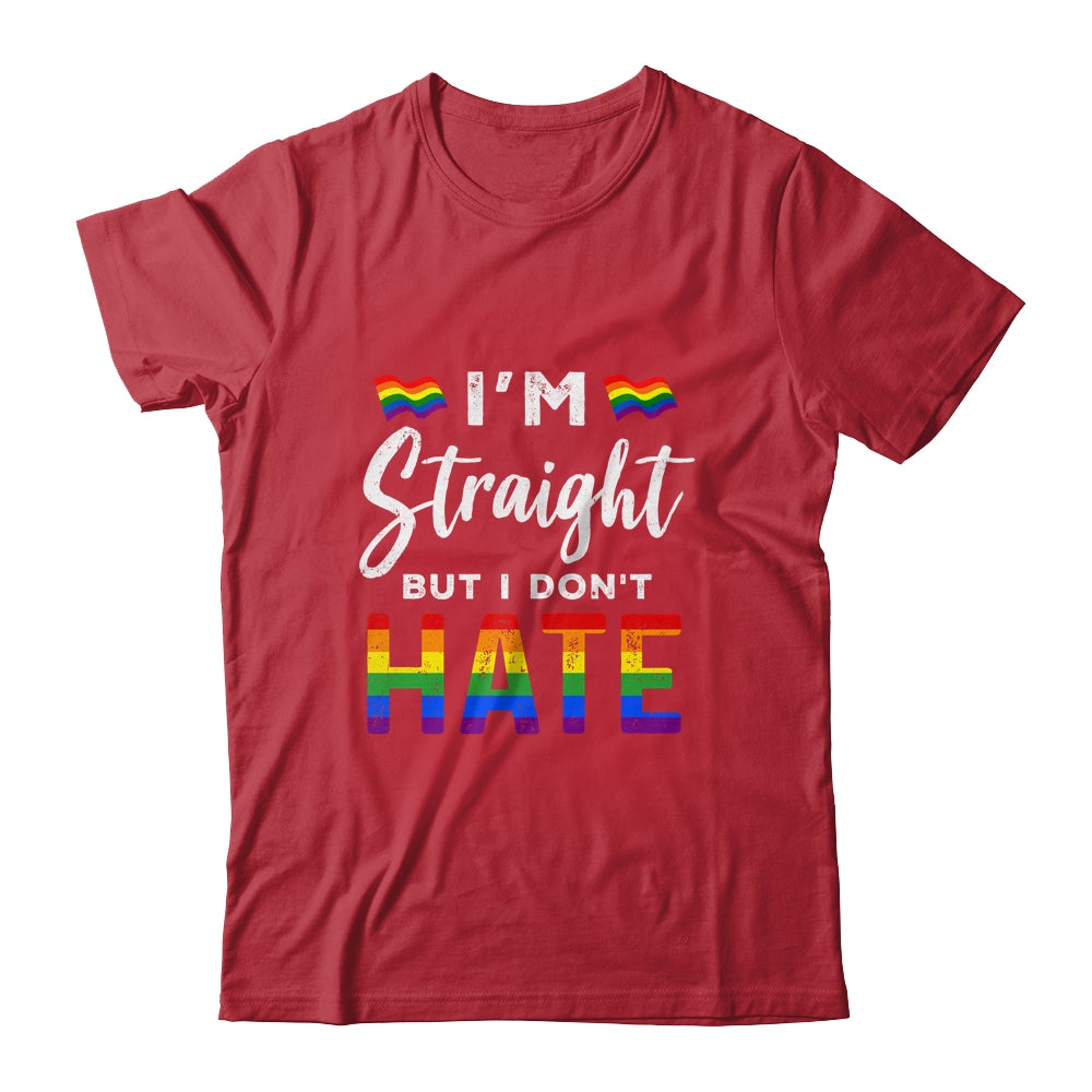 I'm Straight But I Dont Hate Rainbow LGBT Gay Pride Month Shirt & Hoodie | siriusteestore