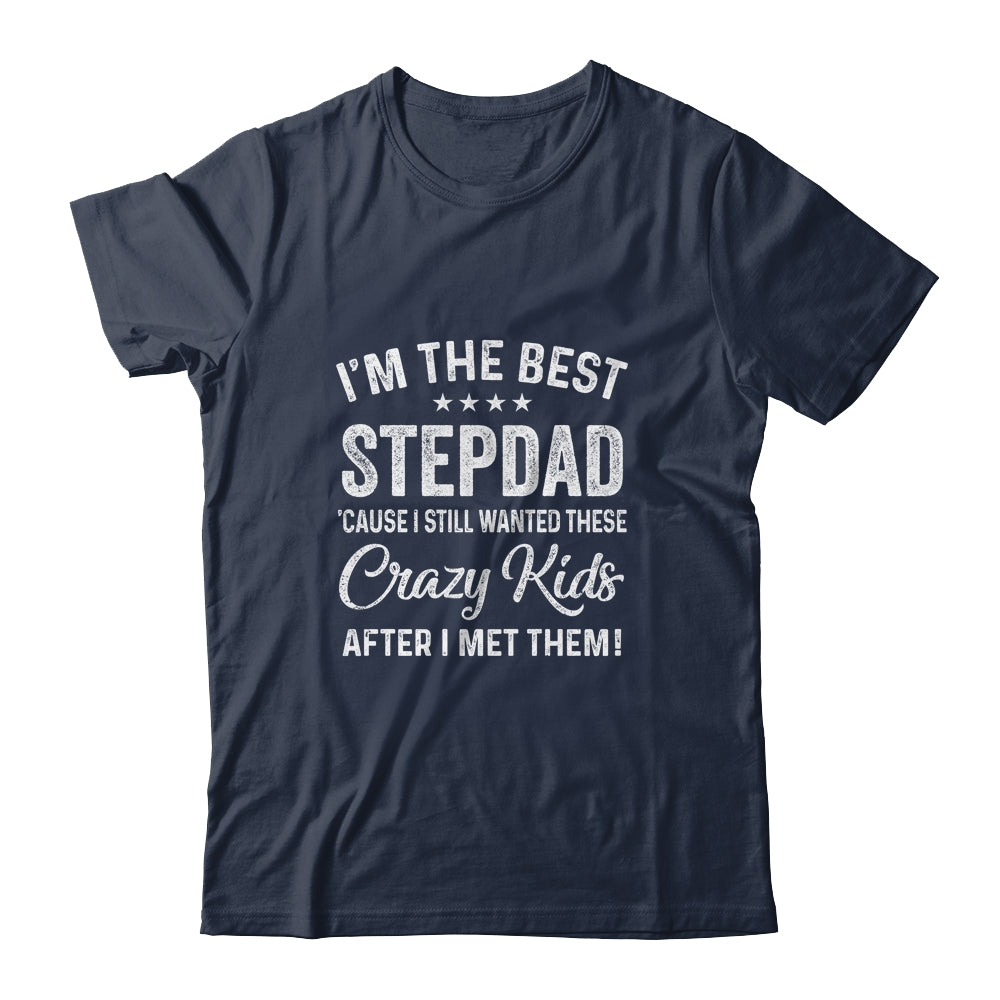I'm The Best Step Dad Crazy Kids Father's Day Shirt & Hoodie | siriusteestore