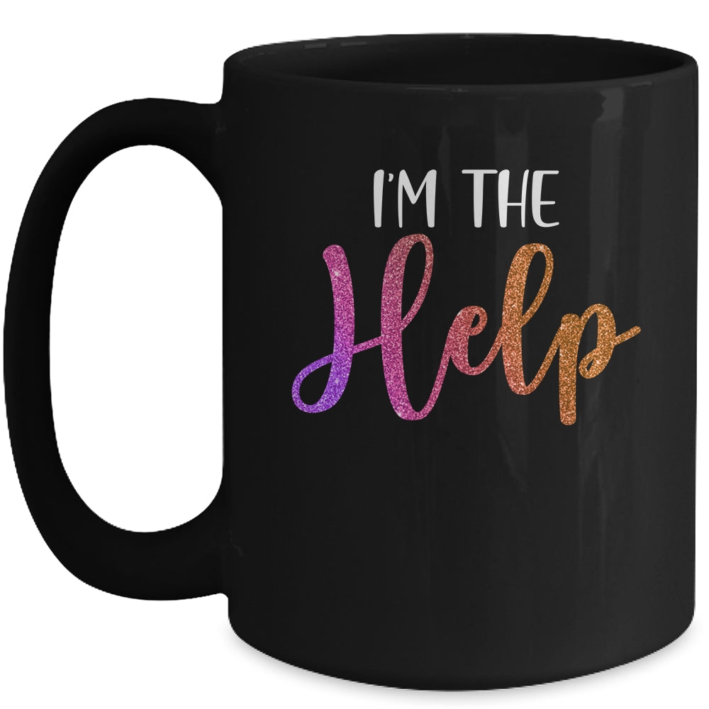 I'm The Help If Lost Or Drunk Please Return To Bestie Mug | siriusteestore
