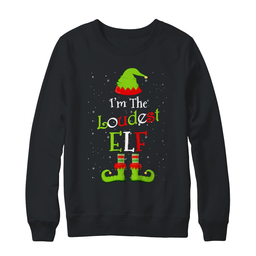 I'm The Loudest Elf Family Matching Funny Christmas Group Gift Shirt & Sweatshirt | siriusteestore
