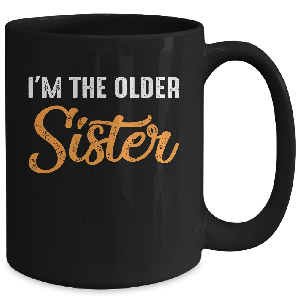 I'm The Older Sister Funny Big Sister Mug | siriusteestore