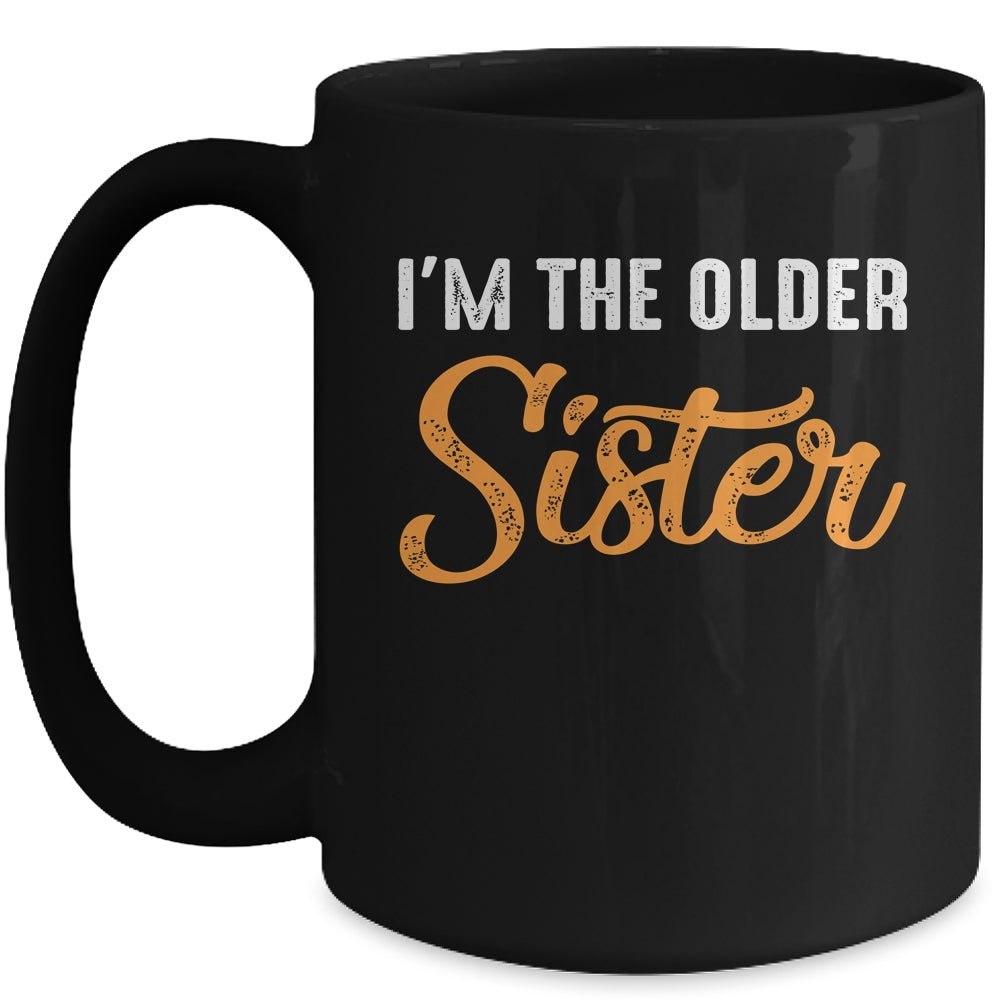I'm The Older Sister Funny Big Sister Mug | siriusteestore