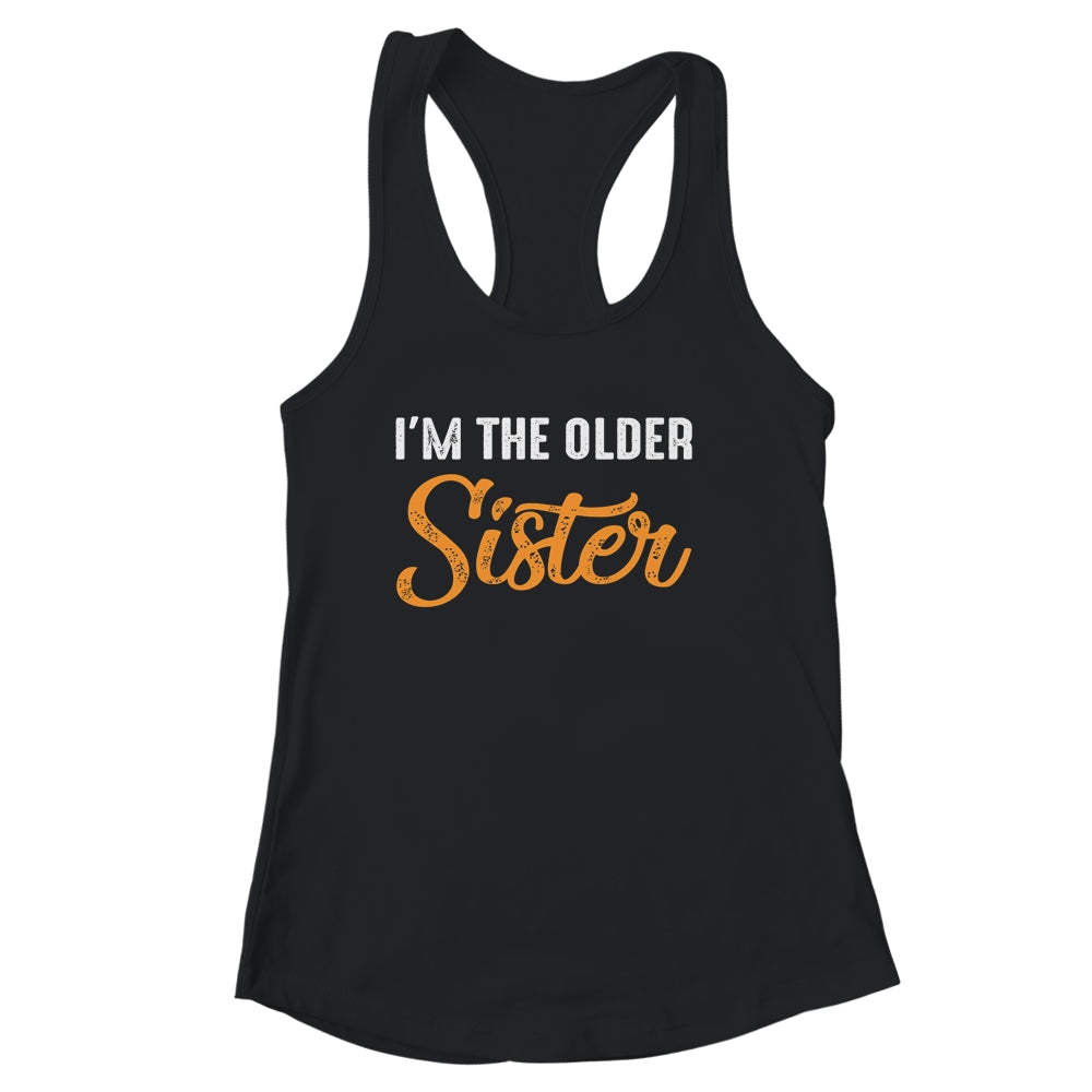 I'm The Older Sister Funny Big Sister Shirt & Tank Top | siriusteestore