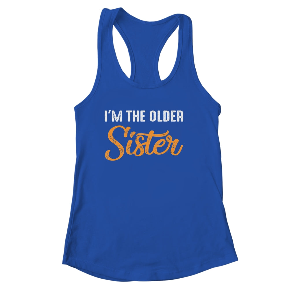 I'm The Older Sister Funny Big Sister Shirt & Tank Top | siriusteestore