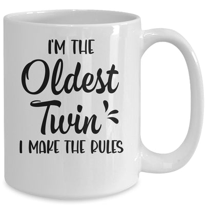 I'm The Oldest Twin I Make The Rules Funny Older Siblings Mug | siriusteestore