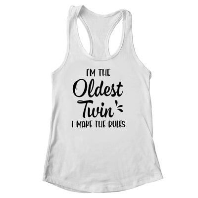 I'm The Oldest Twin I Make The Rules Funny Older Siblings Shirt & Tank Top | siriusteestore