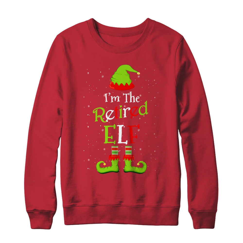 I'm The Retired Elf Family Matching Funny Christmas Group Gift Shirt & Sweatshirt | siriusteestore