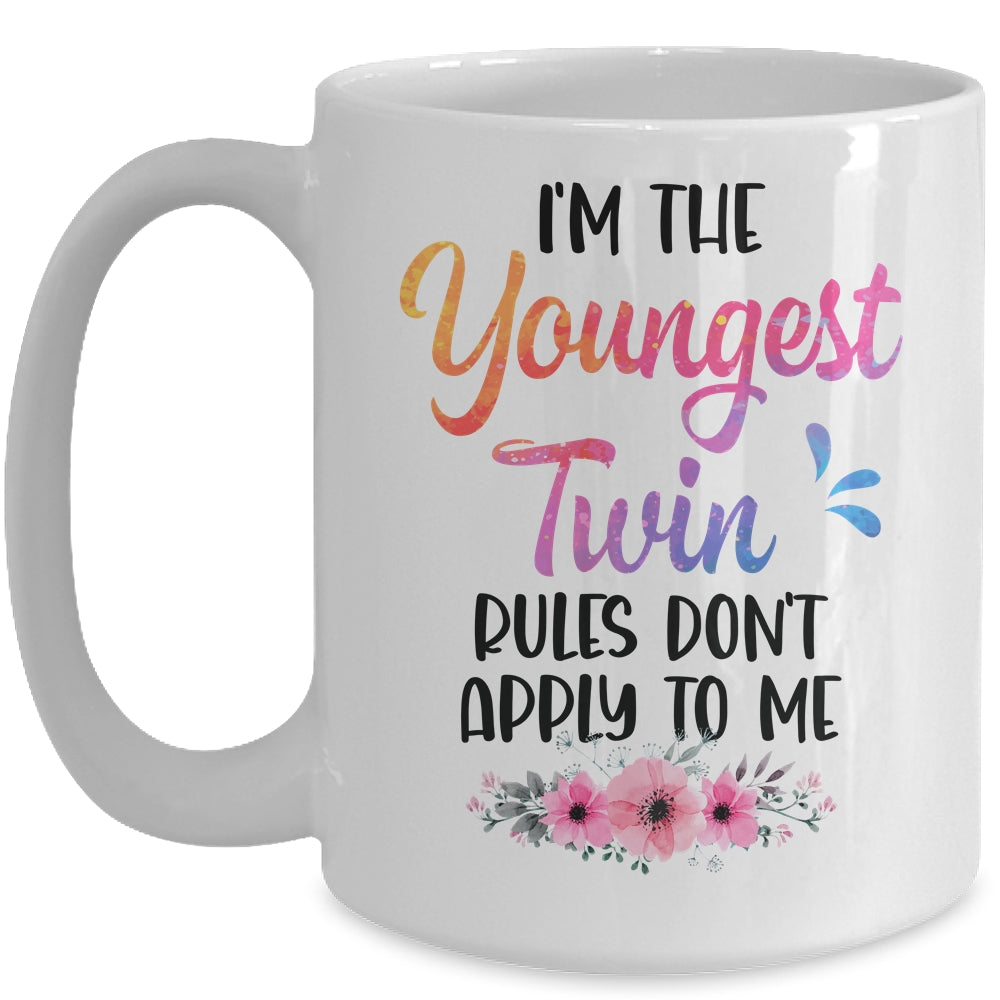 I'm The Youngest Twin Rules Don't Apply To Me Funny Floral Mug | siriusteestore