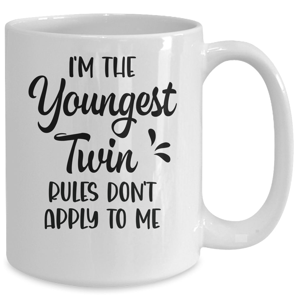 I'm The Youngest Twin Rules Don't Apply To Me Funny Siblings Mug | siriusteestore