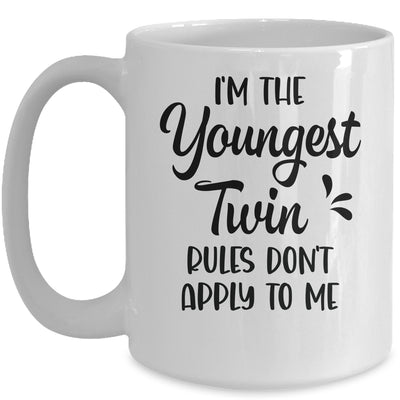 I'm The Youngest Twin Rules Don't Apply To Me Funny Siblings Mug | siriusteestore