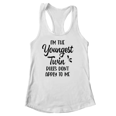 I'm The Youngest Twin Rules Don't Apply To Me Funny Siblings Shirt & Tank Top | siriusteestore