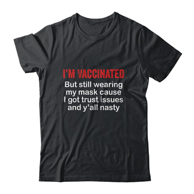 I'm Vaccinated But Still Wearing My Mask Funny Shirt & Hoodie | siriusteestore