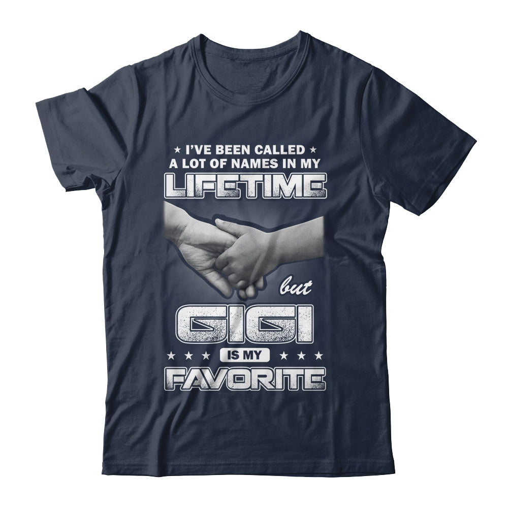 I've Been Called A Lot Of Names But GiGi Is My Favorite Shirt & Hoodie | siriusteestore