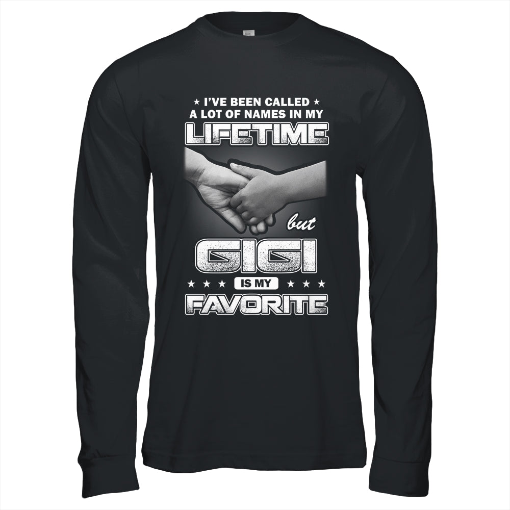 I've Been Called A Lot Of Names But GiGi Is My Favorite Shirt & Hoodie | siriusteestore