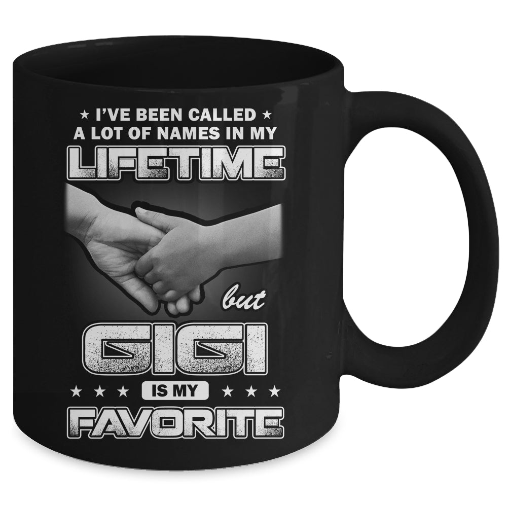 I've Been Called A Lot Of Names But GiGi Is My Favorite Mug | siriusteestore