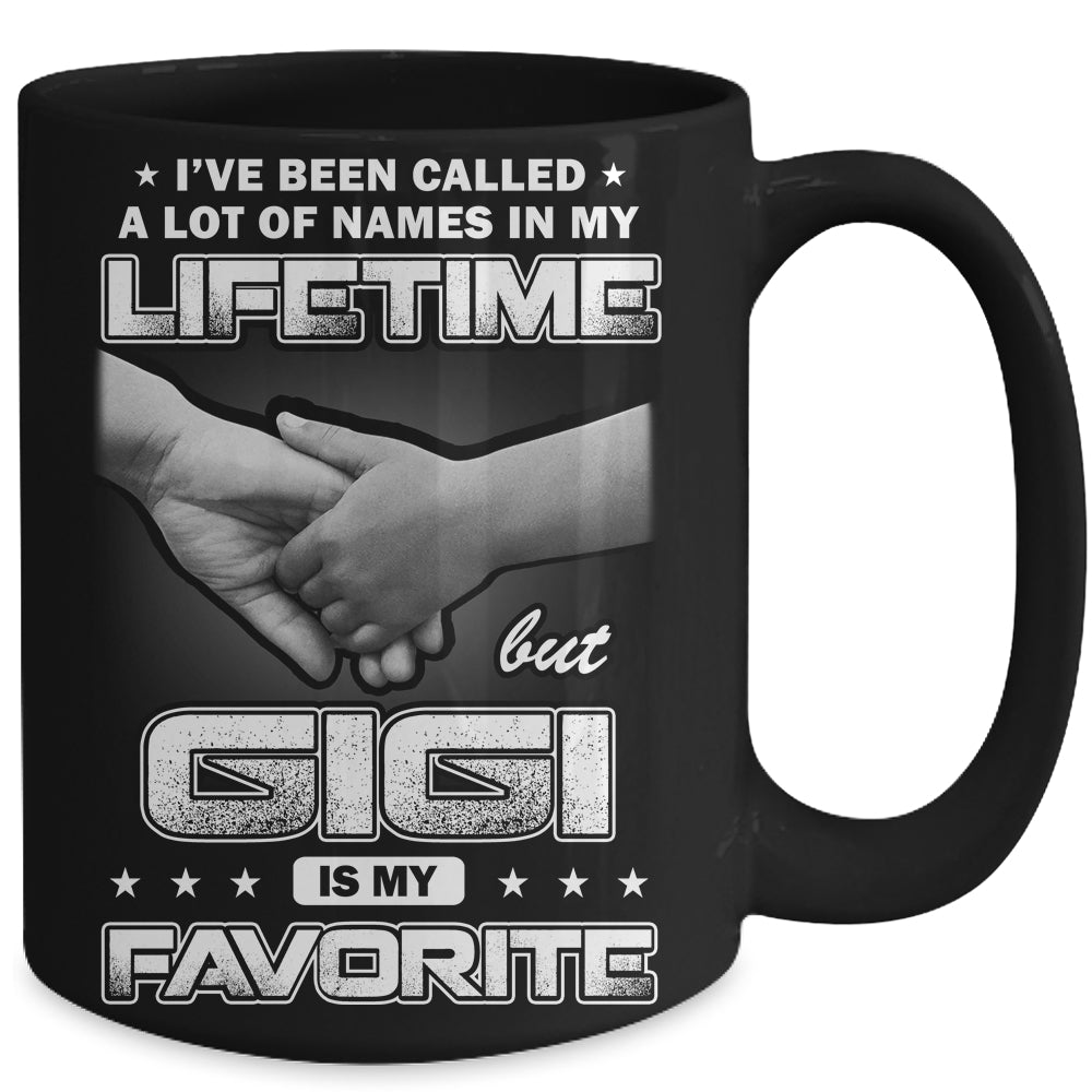 I've Been Called A Lot Of Names But GiGi Is My Favorite Mug | siriusteestore