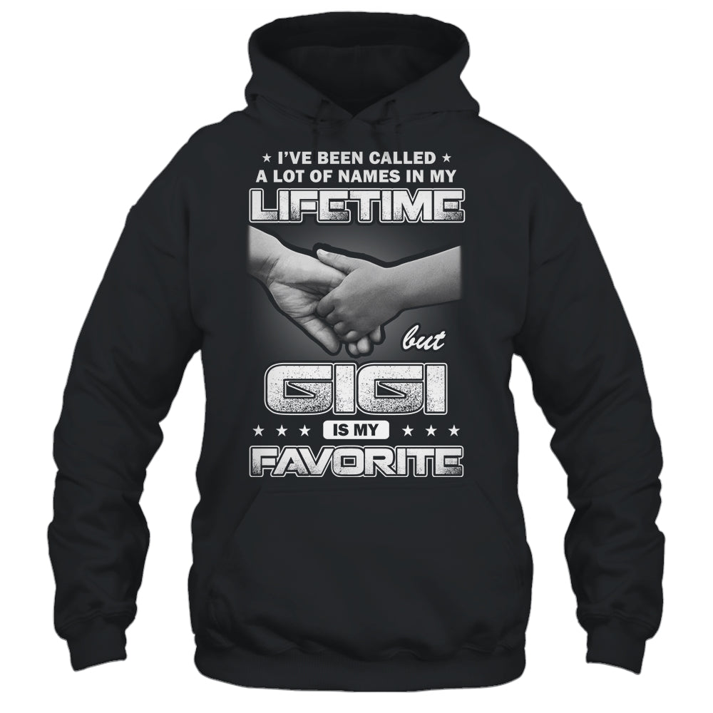 I've Been Called A Lot Of Names But GiGi Is My Favorite Shirt & Hoodie | siriusteestore