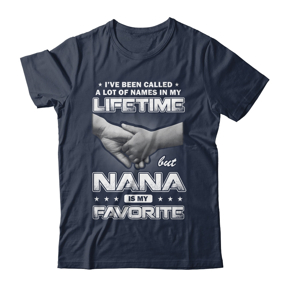 I've Been Called A Lot Of Names But Nana Is My Favorite Shirt & Hoodie | siriusteestore