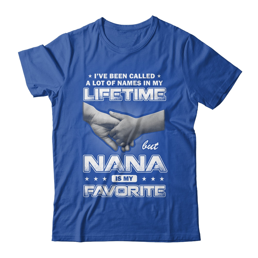 I've Been Called A Lot Of Names But Nana Is My Favorite Shirt & Hoodie | siriusteestore