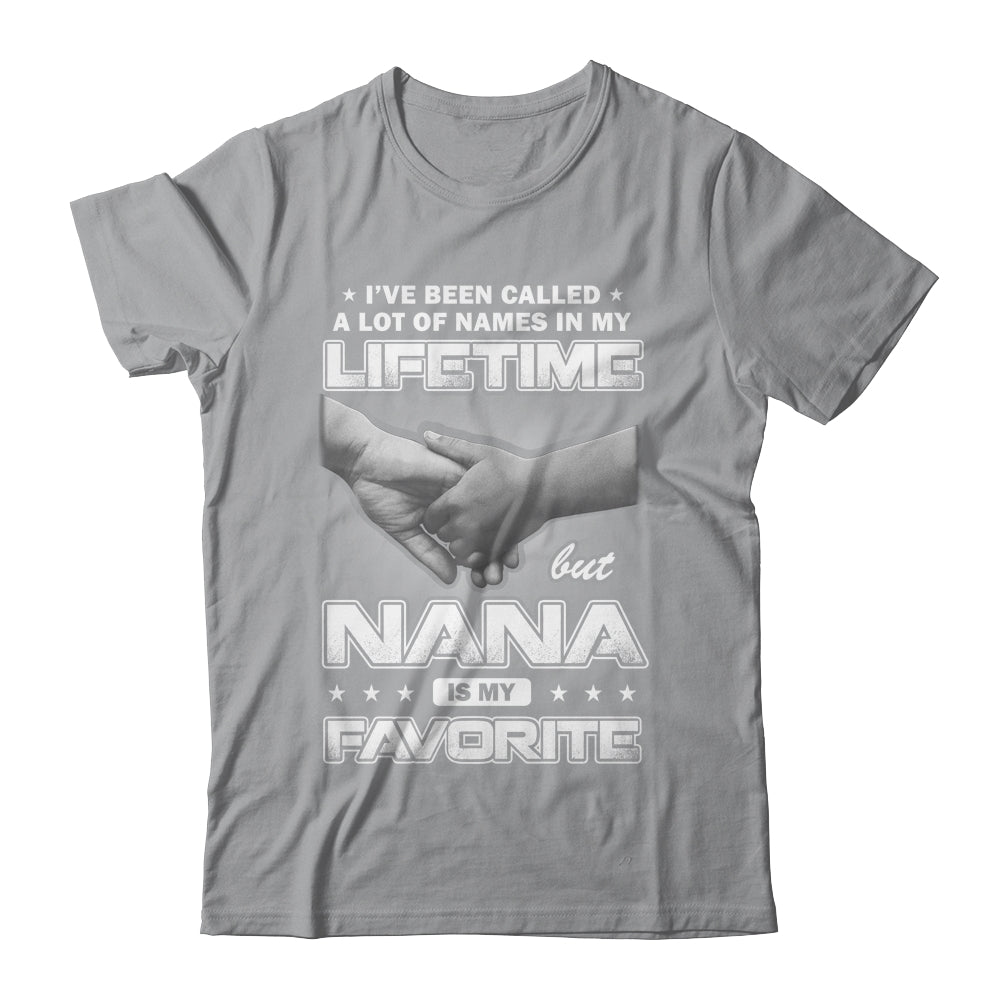 I've Been Called A Lot Of Names But Nana Is My Favorite Shirt & Hoodie | siriusteestore