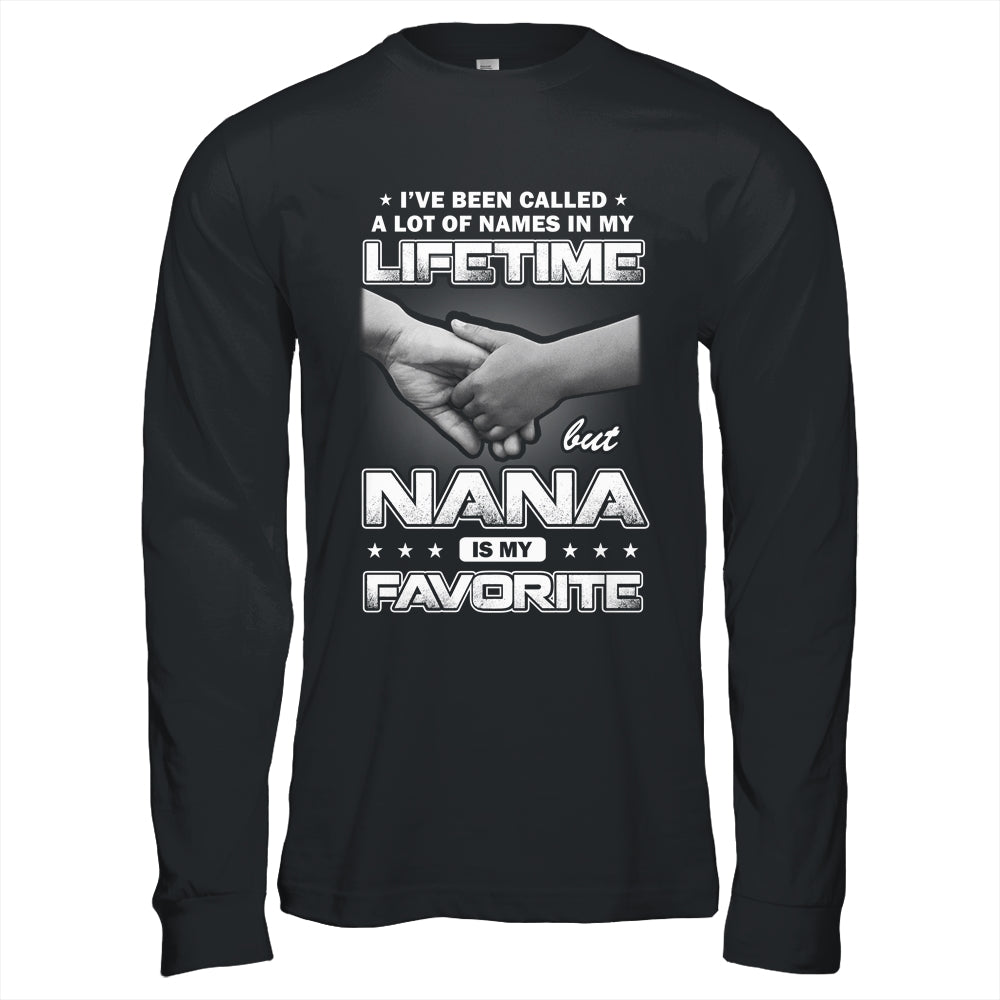 I've Been Called A Lot Of Names But Nana Is My Favorite Shirt & Hoodie | siriusteestore