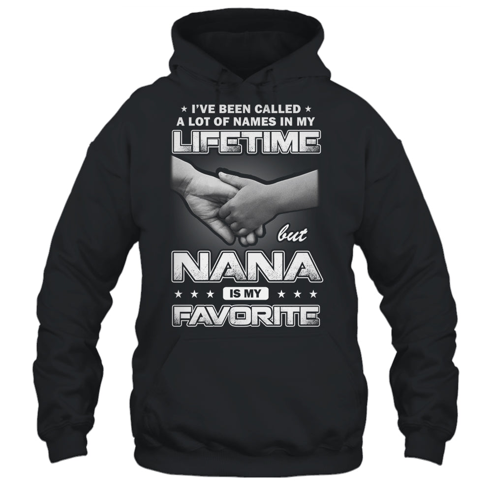 I've Been Called A Lot Of Names But Nana Is My Favorite Shirt & Hoodie | siriusteestore