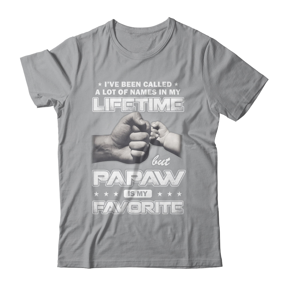 I've Been Called A Lot Of Names But PaPaw Is My Favorite Shirt & Hoodie | siriusteestore