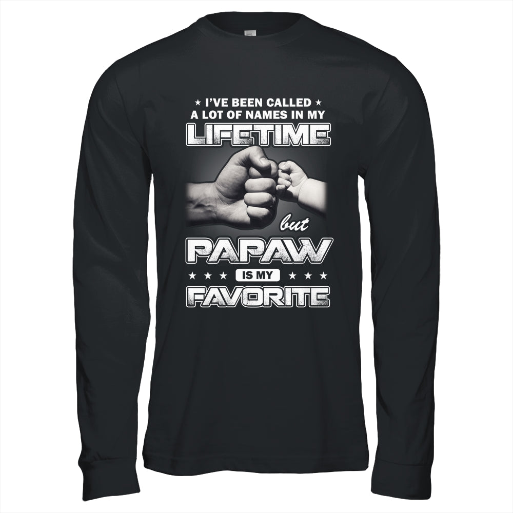 I've Been Called A Lot Of Names But PaPaw Is My Favorite Shirt & Hoodie | siriusteestore