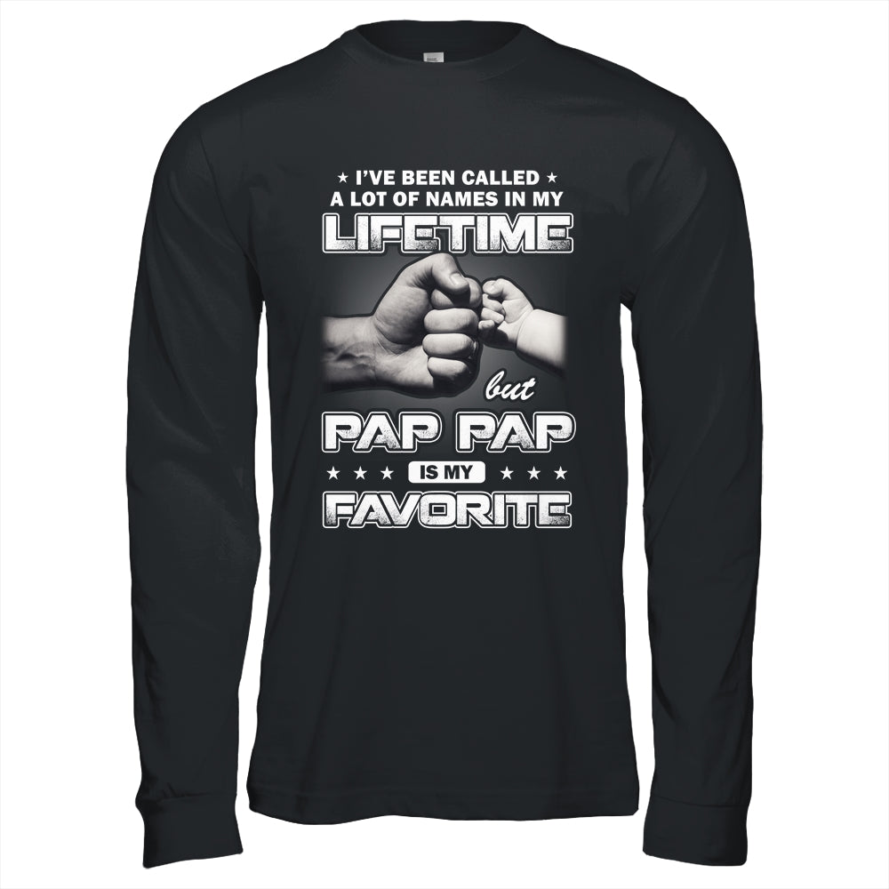 I've Been Called A Lot Of Names But Pap Pap Is My Favorite Shirt & Hoodie | siriusteestore