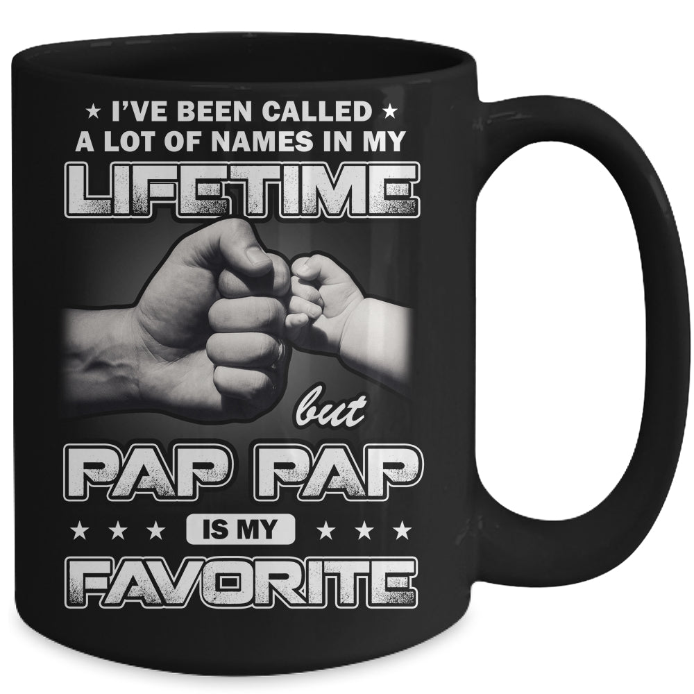 I've Been Called A Lot Of Names But Pap Pap Is My Favorite Mug | siriusteestore