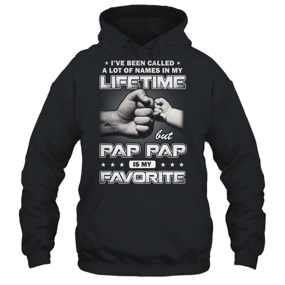 I've Been Called A Lot Of Names But Pap Pap Is My Favorite Shirt & Hoodie | siriusteestore