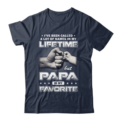 I've Been Called A Lot Of Names But Papa Is My Favorite Shirt & Hoodie | siriusteestore