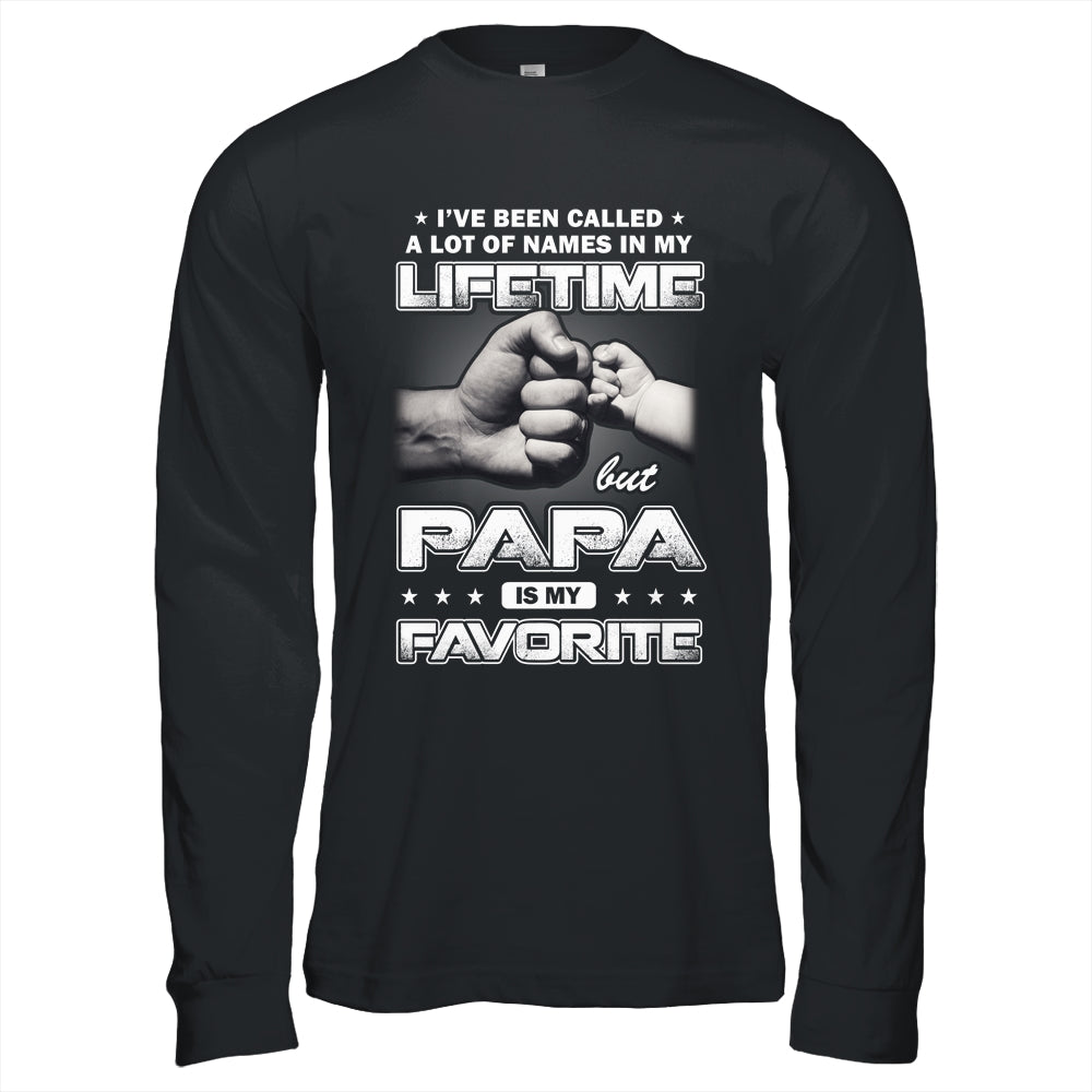 I've Been Called A Lot Of Names But Papa Is My Favorite Shirt & Hoodie | siriusteestore