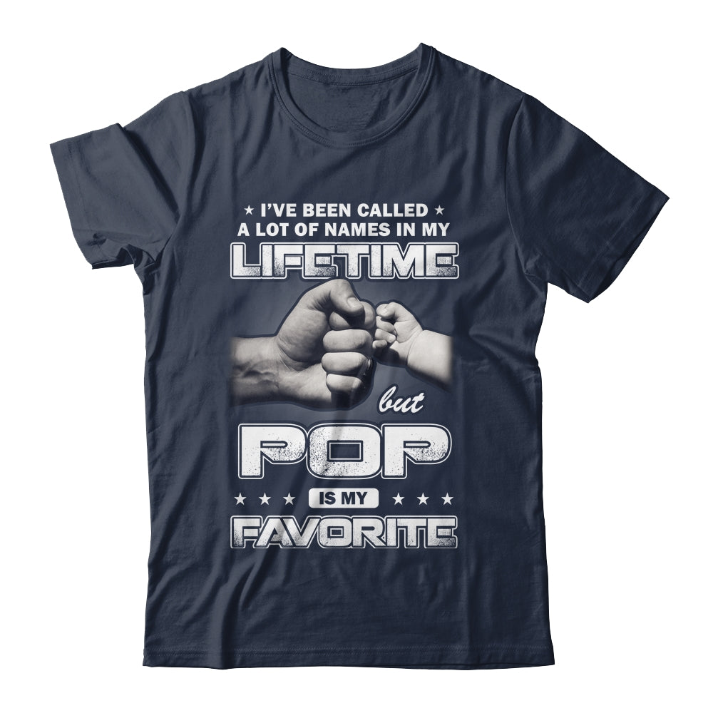 I've Been Called A Lot Of Names But Pop Is My Favorite Shirt & Hoodie | siriusteestore