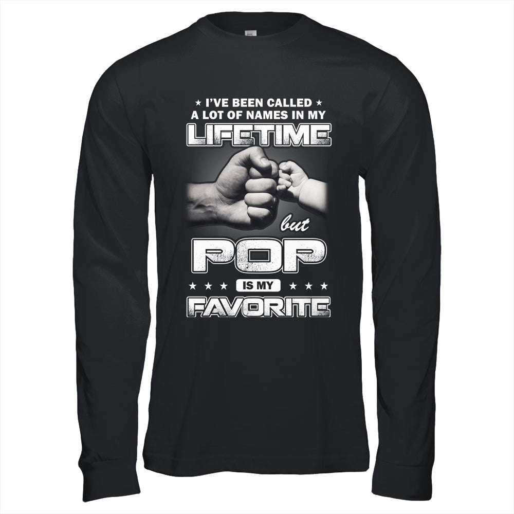I've Been Called A Lot Of Names But Pop Is My Favorite Shirt & Hoodie | siriusteestore
