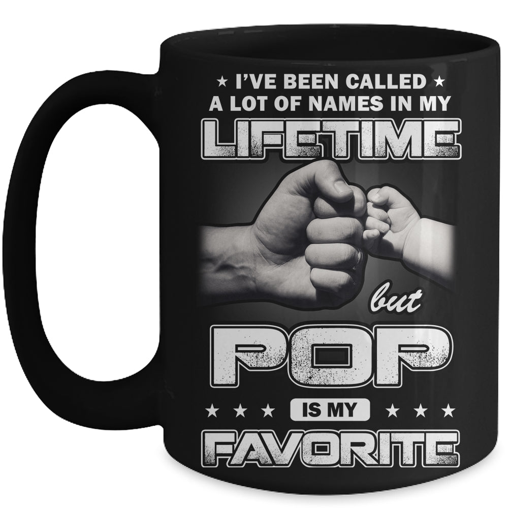 I've Been Called A Lot Of Names But Pop Is My Favorite Mug | siriusteestore
