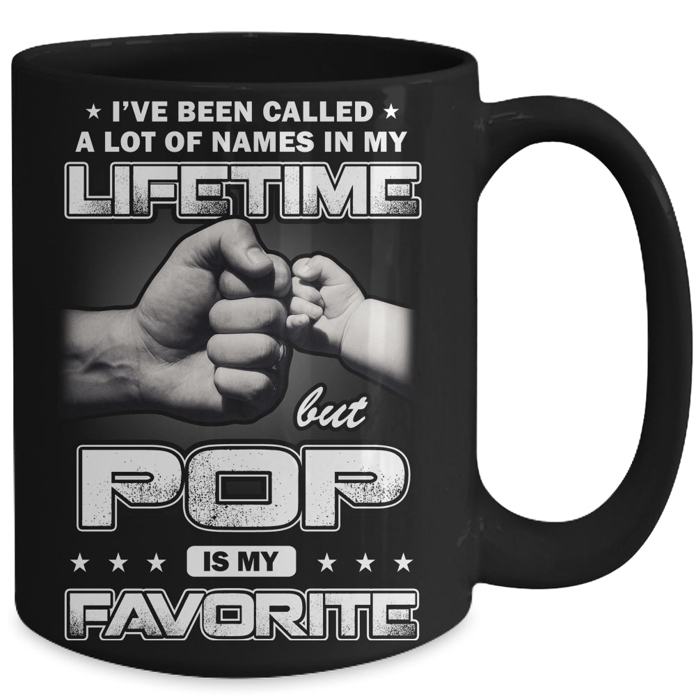 I've Been Called A Lot Of Names But Pop Is My Favorite Mug | siriusteestore