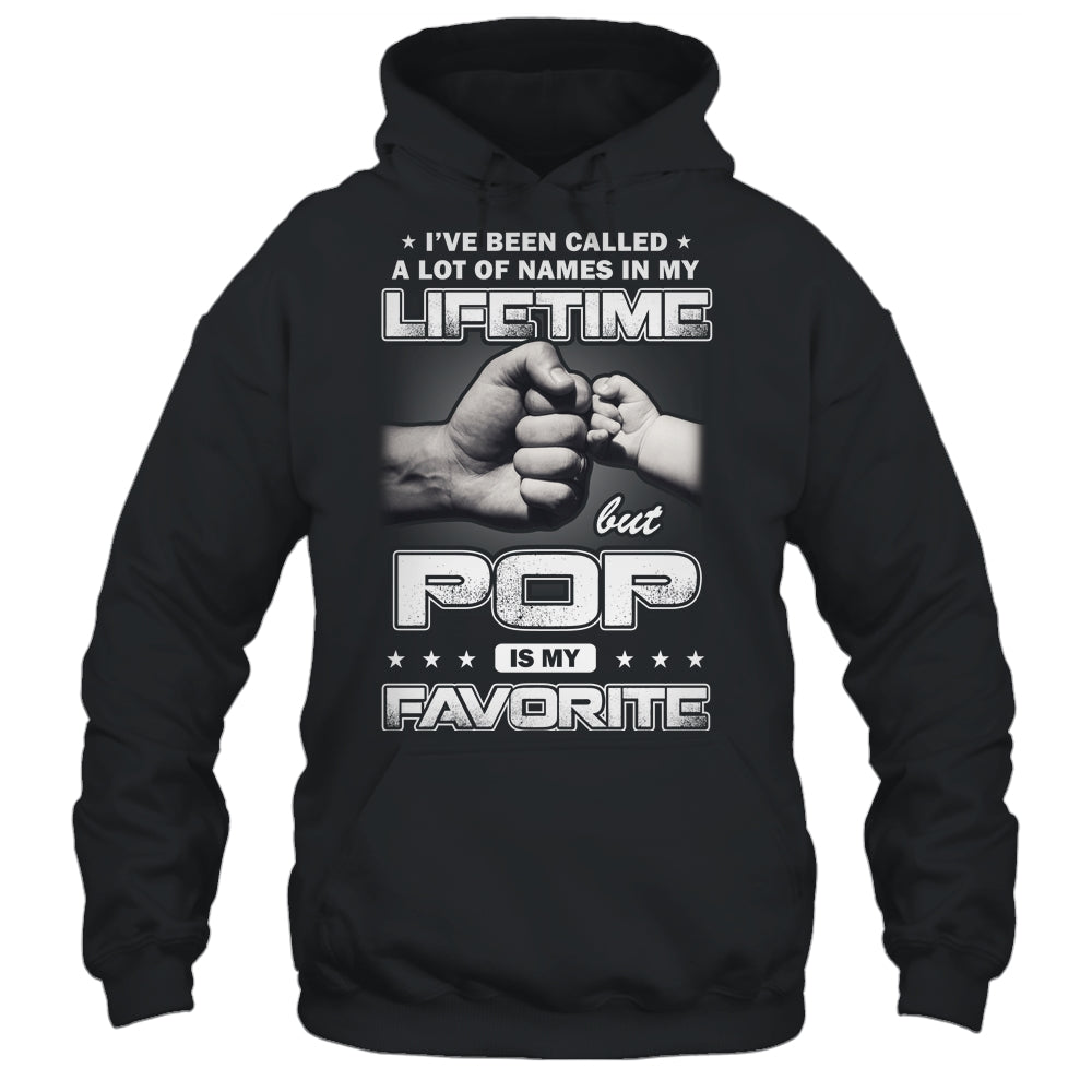 I've Been Called A Lot Of Names But Pop Is My Favorite Shirt & Hoodie | siriusteestore