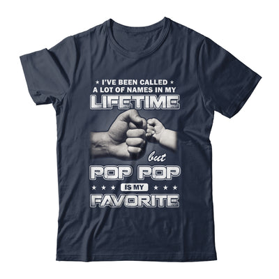 I've Been Called A Lot Of Names But Pop Pop Is My Favorite Shirt & Hoodie | siriusteestore