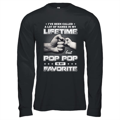 I've Been Called A Lot Of Names But Pop Pop Is My Favorite Shirt & Hoodie | siriusteestore