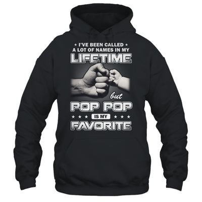 I've Been Called A Lot Of Names But Pop Pop Is My Favorite Shirt & Hoodie | siriusteestore